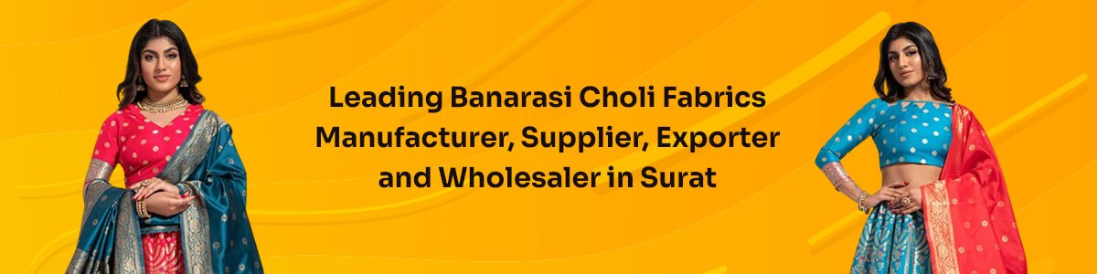 Banarasi Choli Fabrics Manufacturer, Supplier, Wholesaler And Exporter In Surat